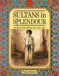 Sultans in Splendour: Last Years of the Ottoman World