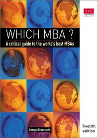 Which MBA?: A Critical Guide to the World's Best MBAs (12th Edition)