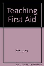 Teaching first aid: A guide for medical practitioners and first aid instructors;
