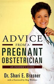 Advice From a Pregnant Obstetrician : An Inside Guide