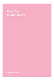 Paul Chan / Martha Rosler (Between Artists)
