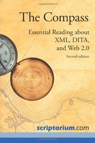 The Compass: Essential Reading about XML, Dita, and Web 2.0 (Second Edition)