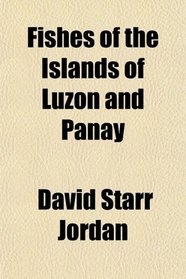 Fishes of the Islands of Luzon and Panay