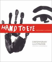 Hand to Eye : Contemporary Illustration