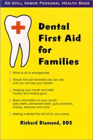 Dental First Aid for Families (An Idyll Arbor Personal Health Book)