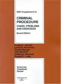 2004 Supplement to Criminal Procedure: Cases, Problems, and Exercises,  Second Edition