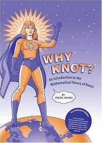 Why Knot: An Introduction to the Mathematical Theory of Knots with Tangle (Key Curriculum Press)