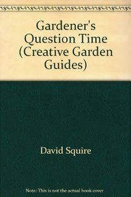 Gardeners' Question Time (Creative Garden Guides)