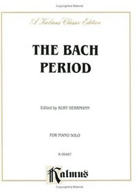 The Bach Period (Kalmus Edition)