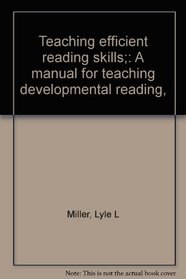 Teaching efficient reading skills;: A manual for teaching developmental reading,