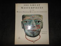 100 Great Masterpieces of the Mexican National Museum of Anthropology
