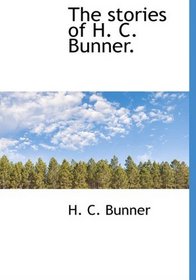 The stories of H. C. Bunner.