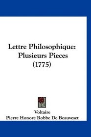 Lettre Philosophique: Plusieurs Pieces (1775) (French Edition)