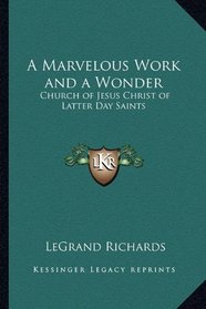 A Marvelous Work and a Wonder: Church of Jesus Christ of Latter Day Saints