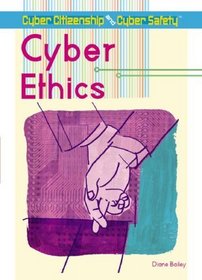 Cyber Ethics (Cyber Citizenship and Cyber Safety)