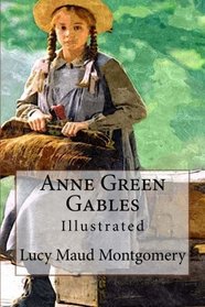 Anne Green Gables: Illustrated