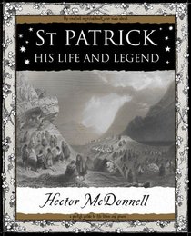 St Patrick: His Life and Legend (Mathemagical Ancient Wizdom)