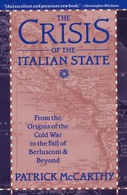 The Crisis of the Italian State: From the Origins of the Cold War to the Fall of Berlusconi and Beyond