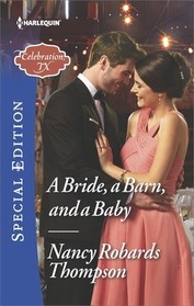 A Bride, a Barn, and a Baby (Celebration, TX, Bk 2) (Harlequin Special Edition, No 2560)