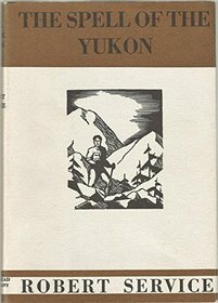 Spell of the Yukon and Other Verse