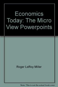 Economics Today: The Micro View Powerpoints