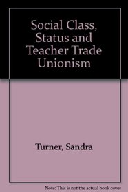 Social Class, Status, and Teacher Trade Unionism