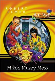 Miko's Muzzy Mess (AstroKids, Bk 4)