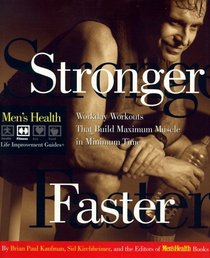Stronger Faster: Workday Workouts That Build Maximum Muscle in Minimum Time (Men's Health Life Improvement Guides)