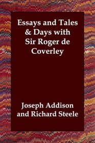 Essays and Tales & Days with Sir Roger de Coverley