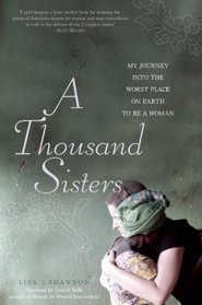 A Thousand Sisters: My Journey into the Worst Place on Earth to Be a Woman