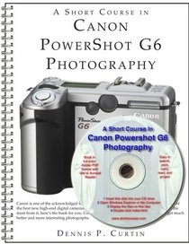 A Short Course in Canon PowerShot G6 Photography (Book/eBook)