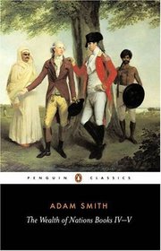 The Wealth of Nations: Books IV-V