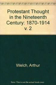 Protestant Thought in the Nineteenth Century: Volume 2, 1870-1914
