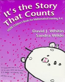 It's the Story that Counts: More Children's Books for Mathematical Learning, K-6