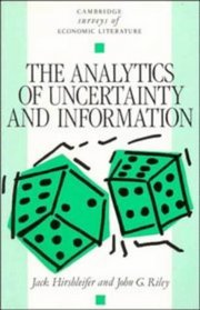 The Analytics of Uncertainty and Information (Cambridge Surveys of Economic Literature)