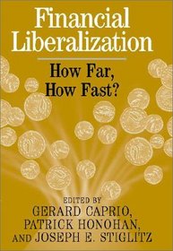 Financial Liberalization : How Far, How Fast?