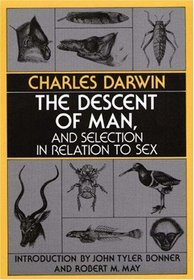 The Descent of Man, and Selection in Relation to Sex : (With a new introduction by J.T. Bonner and R.M. May)
