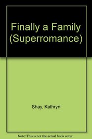 Finally a Family (Superromance)
