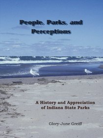 People, Parks, and Perceptions: A History and Appreciation of Indiana State Parks