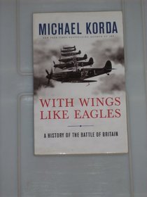 With Wings Like Eagles - The Untold Story of the Battle of Britain