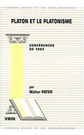 Platon et le platonisme: [Greek title] : conferences de 1893 (Essais d'art et de philosophie) (French Edition)