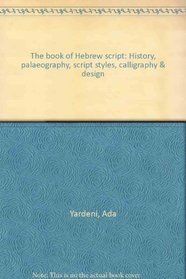 The book of Hebrew script: History, palaeography, script styles, calligraphy & design