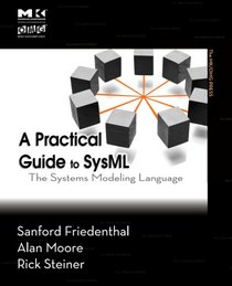 A Practical Guide to SysML: The Systems Modeling Language