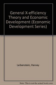 General X-efficiency Theory and Economic Development (Economic Development Series)