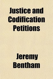 Justice and Codification Petitions; Being Forms Proposed for Signature by All Persons Whose Desire It Is to See Justice No Longer Sold,