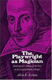 The Playwright As Magician: Shakespeare's Image of the Poet in the English Public Theater