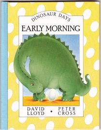 EARLY MORNING (Dinosaur Days)