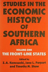 Studies in the Economic History of Southern Africa: Volume 1: The Front Line states