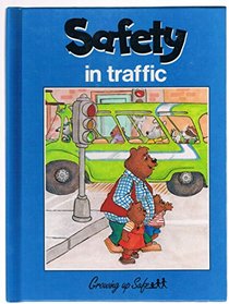 Safety: In Traffic (Growing Up Safe)