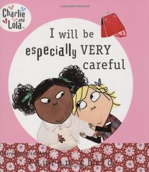 Charlie and Lola: I Will Be Especially Very Careful